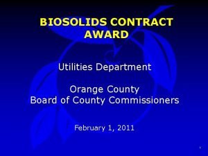 BIOSOLIDS CONTRACT AWARD Utilities Department Orange County Board