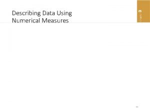 Describing Data Using Numerical Measures 3 1 Learning