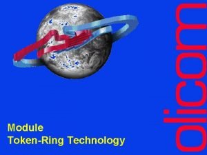 Module TokenRing Technology Ring Topology Characteristics May 1996