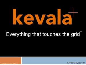 Everything that touches the grid Copyright 2016 Kevala