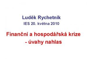 Ludk Rychetnk IES 20 kvtna 2010 Finann a