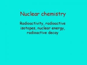 Natural and artificial radioactivity Natural and artificial radioactivity