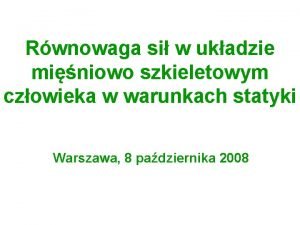 Rwnowaga si w ukadzie miniowo szkieletowym czowieka w