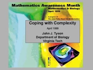 Coping with Complexity April 1999 John J Tyson