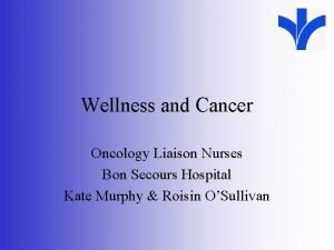 Wellness and Cancer Oncology Liaison Nurses Bon Secours