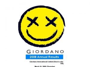 2008 Annual Results Giordano International Limited Stock code