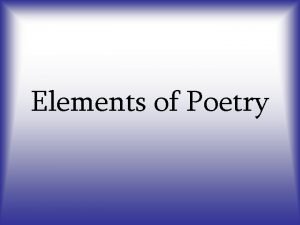 What are elements of poetry What are elements of poetry
