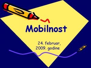 Mobilnost 24 februar 2009 godine Erasmus Mundus External