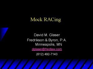 Mock RACing David M Glaser Fredrikson Byron P