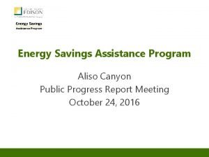 Energy Savings Assistance Program Aliso Canyon Public Progress