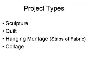 Project Types Sculpture Quilt Hanging Montage Strips of