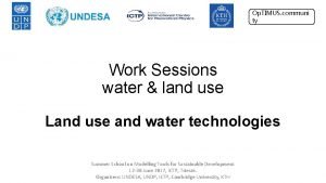 Op TIMUS communi ty Work Sessions water land
