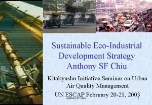 Sustainable EcoIndustrial Development Strategy Anthony SF Chiu 9252020