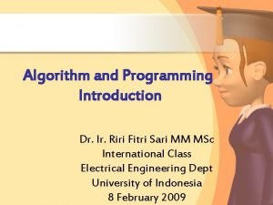 Algorithm and Programming Introduction Dr Ir Riri Fitri