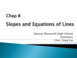 Chap 8 Slopes and Equations of Lines Eleanor