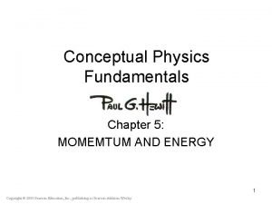 Conceptual Physics Fundamentals Chapter 5 MOMEMTUM AND ENERGY