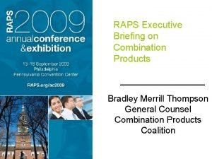 RAPS Executive Briefing on Combination Products Bradley Merrill