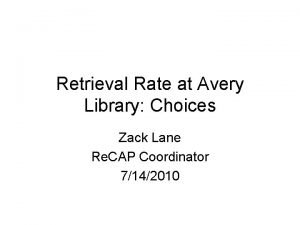 Retrieval Rate at Avery Library Choices Zack Lane