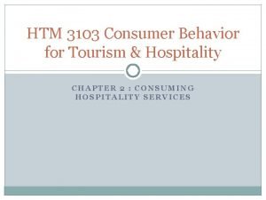 HTM 3103 Consumer Behavior for Tourism Hospitality CHAPTER