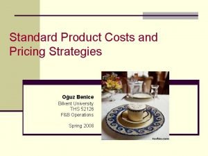 Standard Product Costs and Pricing Strategies Ouz Benice