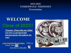 2019 2020 TIMBERWOLF FRESHMEN Presentation WELCOME Class of