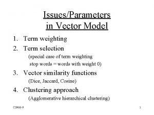 IssuesParameters in Vector Model 1 Term weighting 2