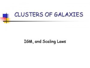 CLUSTERS OF GALAXIES IGM and Scaling Laws Emission