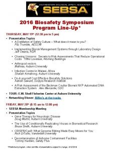 2016 Biosafety Symposium Program LineUp THURSDAY MAY 19