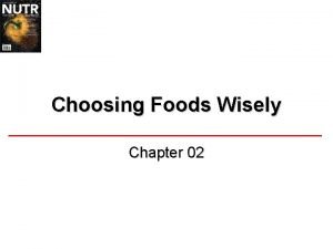 Choosing Foods Wisely Chapter 02 What Is Nutritional