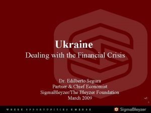 Ukraine Dealing with the Financial Crisis Dr Edilberto