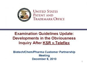 Examination Guidelines Update Developments in the Obviousness Inquiry