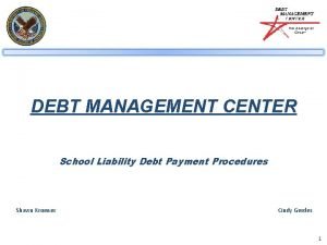 DEBT MANAGEMENT CENTER School Liability Debt Payment Procedures