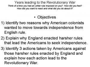 Years leading to the Revolutionary War Think of
