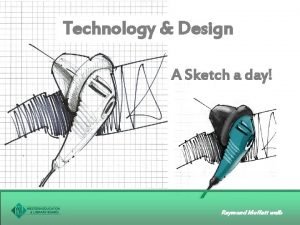 Technology Design A Sketch a day Raymond Moffatt