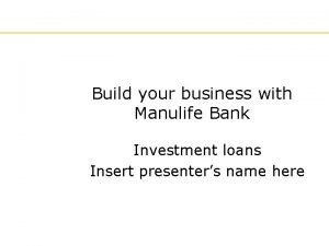 Build your business with Manulife Bank Investment loans