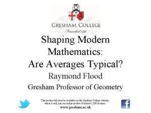 Shaping Modern Mathematics Are Averages Typical Raymond Flood