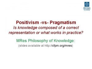 Pragmatism vs positivism