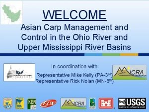 WELCOME Asian Carp Management and Control in the