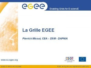 Enabling Grids for Escienc E La Grille EGEE