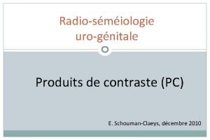 Radiosmiologie urognitale Produits de contraste PC E SchoumanClaeys
