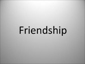Friendship is a sheltering figure of speech