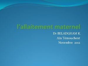 lallaitement maternel Dr BELADGHAM K Ain Tmouchent Novembre