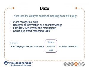Daze Assesses the ability to construct meaning from