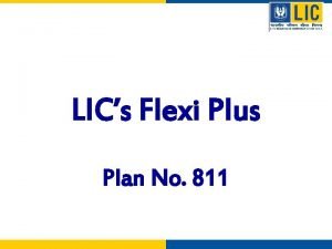 LICs Flexi Plus Plan No 811 Flexi Plus