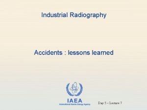 Industrial Radiography Accidents lessons learned IAEA International Atomic