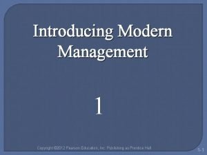 Introducing Modern Management 1 Copyright 2012 Pearson Education