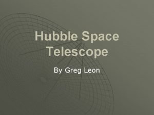 Hubble Space Telescope By Greg Leon Wait what