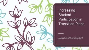 Increasing Student Participation in Transition Plans Andrea Suk