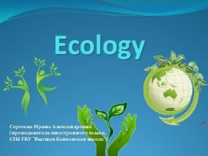 Ecology is the study that helps to preserve