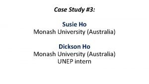 Case Study 3 Susie Ho Monash University Australia